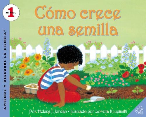 Como Crece Una Semilla: How a Seed Grows (Spanish Edition) = How a Seed Grows by Jordan, Helene J.