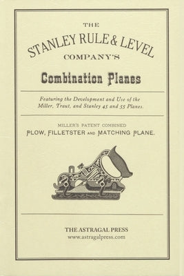 The Stanley Rule & Level Company's Combination Plane by Roberts, Kenneth D.