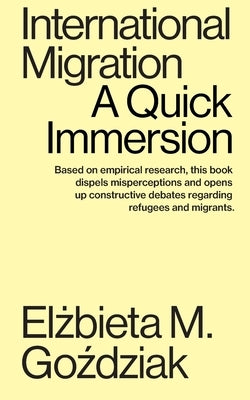 International Migration: A Quick Immersion by Go&#378;dziak, El&#380;bieta M.