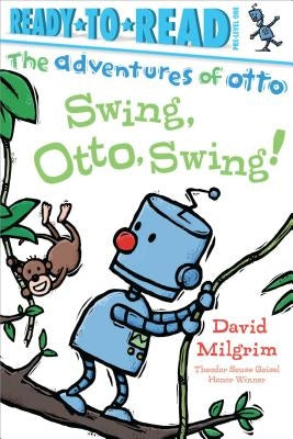 Swing, Otto, Swing!: Ready-To-Read Pre-Level 1 by Milgrim, David