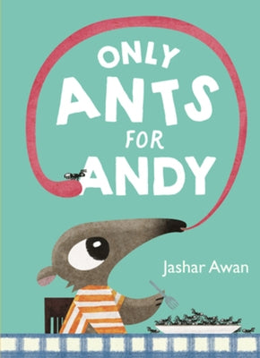 Only Ants for Andy by Awan, Jashar