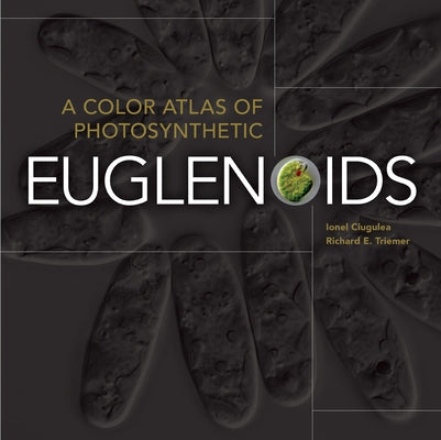 A Color Atlas of Photosynthetic Euglenoids by Triemer, Richard E.