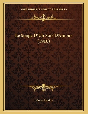 Le Songe D'Un Soir D'Amour (1910) by Bataille, Henry