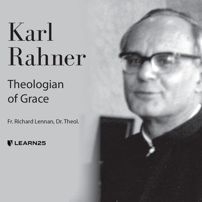 Karl Rahner: Theologian of Grace by 