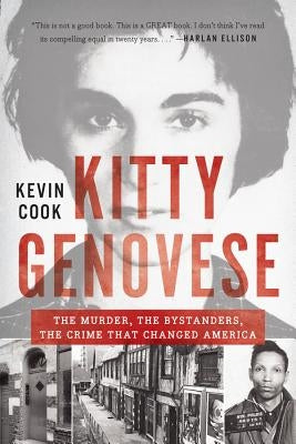 Kitty Genovese: The Murder, the Bystanders, the Crime That Changed America by Cook, Kevin