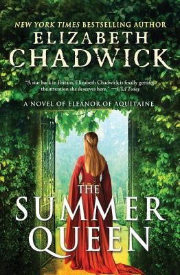The Summer Queen: A Novel of Eleanor of Aquitaine by Chadwick, Elizabeth