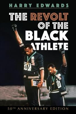 The Revolt of the Black Athlete: 50th Anniversary Edition by Edwards, Harry