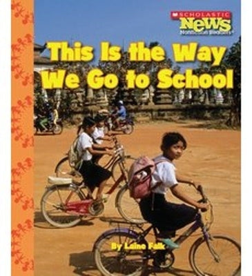 This Is the Way We Go to School (Scholastic News Nonfiction Readers: Kids Like Me) by Falk, Laine