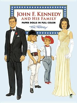 John F. Kennedy and His Family Paper Dolls in Full Color by Tierney, Tom