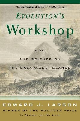 Evolution's Workshop by Larson, Edward J.