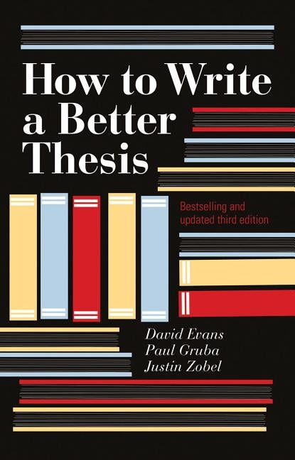 How to Write a Better Thesis by Evans, David