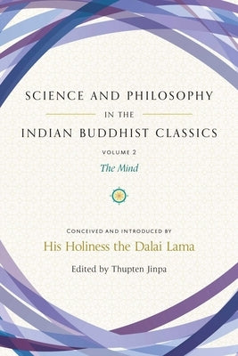 Science and Philosophy in the Indian Buddhist Classics, Vol. 2: The Mind by Dalai Lama