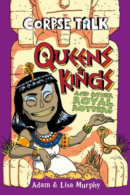 Corpse Talk: Queens and Kings and Other Royal Rotters by Murphy, Adam