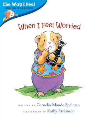When I Feel Worried by Spelman, Cornelia Maude