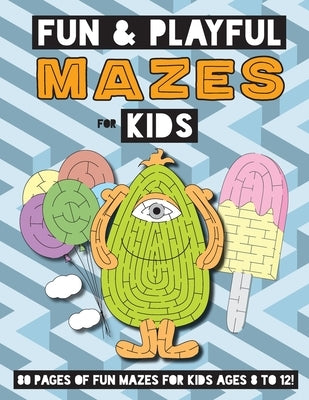 Fun and Playful Mazes for Kids: (Ages 4-8) Maze Activity Workbook by Engage Books