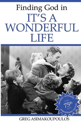 Finding God in It's a Wonderful Life by Asimakoupoulos, Greg