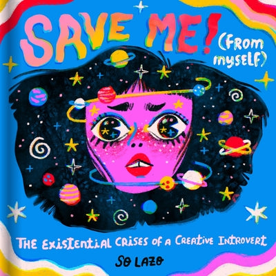 Save Me! (from Myself): Crushes, Cats, and Existential Crises by Lazo, So