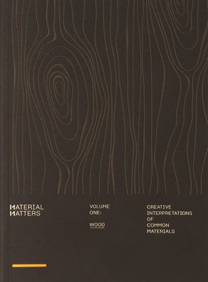 Material Matters: Wood: Creative Interpretations of Common Materials by Victionary