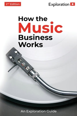 How the Music Business Works: 2nd Edition by Group, Exploration