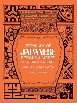 Treasury of Japanese Designs and Motifs for Artists and Craftsmen by Grafton, Carol Belanger