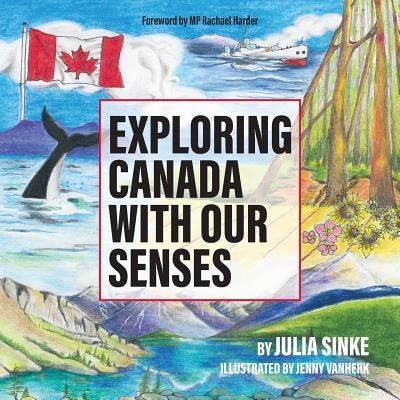 Exploring Canada With Our Senses by Sinke, Julia