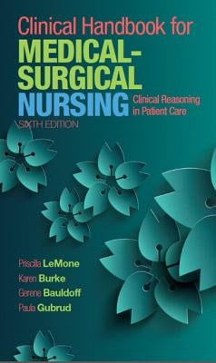 Clinical Handbook for Medical-Surgical Nursing: Clinical Reasoning in Patient Care by Lemone, Priscilla