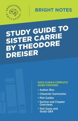 Study Guide to Sister Carrie by Theodore Dreiser by Intelligent Education