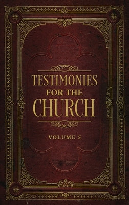 Testimonies for the Church Volume 5 by White, Ellen G.