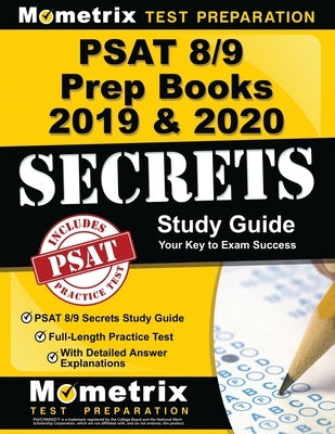 PSAT 8/9 Prep Books 2019 & 2020 - PSAT 8/9 Secrets Study Guide, Full-Length Practice Test with Detailed Answer Explanations: [includes Step-By-Step Re by Mometrix College Admissions Test Team