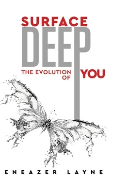 Surface Deep: The Evolution of YOU by Layne, Eneazer