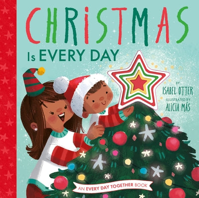 Christmas Is Every Day by Otter, Isabel