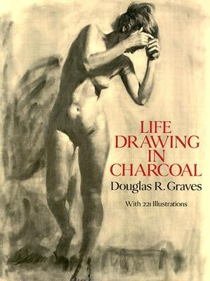 Life Drawing in Charcoal by Graves, Douglas R.