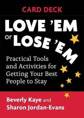 Love 'em or Lose 'em Card Deck: Practical Tools and Activities for Getting Your Best People to Stay by Kaye, Beverly
