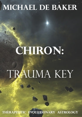 Chiron: Trauma Key by de Baker, Michael