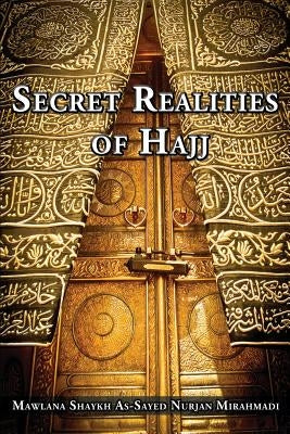 Secret Realities of Hajj by Mirahmadi, Nurjan