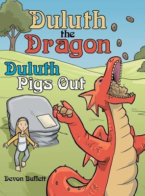 Duluth the Dragon: Duluth Pigs Out by Buffett, Devon