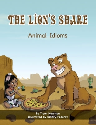 The Lion's Share: Animal Idioms (A Multicultural Book) by Harrison, Troon