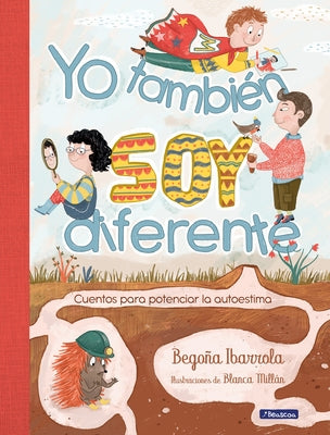 Yo También Soy Diferente: Cuentos Para Potenciar La Autoestima / I Am Different Too: Stories to Increase Your Self-Esteem by Ibarrola, Bego&#241;a