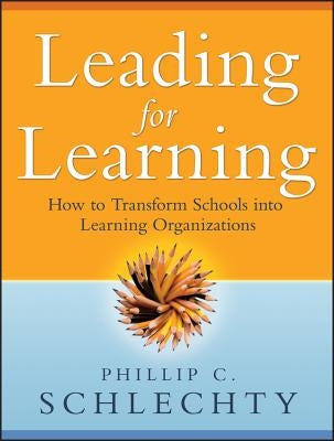 Leading for Learning by Schlechty, Phillip C.