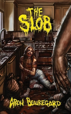 The Slob by Beauregard, Aron