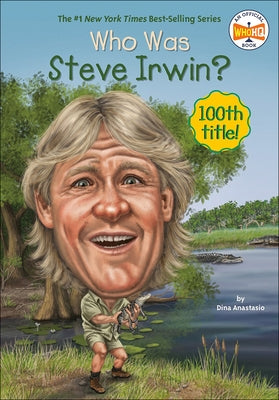 Who Was Steve Irwin? by Anastasio, Dina