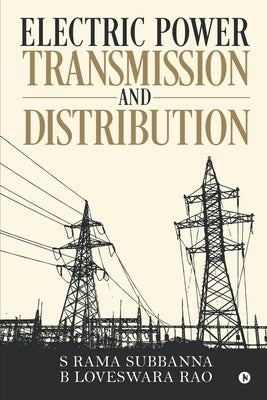 Electric Power Transmission and Distribution by S. Rama Subbanna