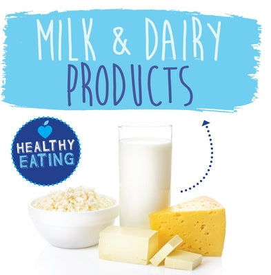 Milk & Dairy Products by McMullen, Gemma