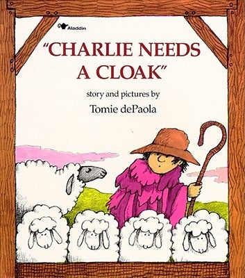 Charlie Needs a Cloak by dePaola, Tomie