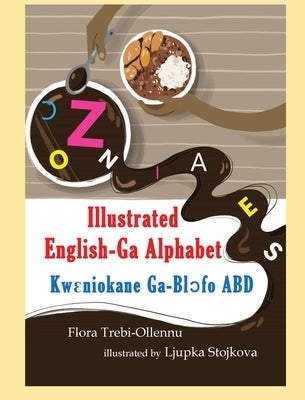 ILLUSTRATED English-Ga Alphabet/KW&#42794;NIOKANE Ga-Bl&#596;&#769;fo ABD by Trebi-Ollennu, Flora A.