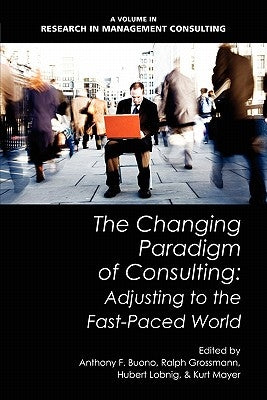 The Changing Paradigm of Consulting: Adjusting to the Fast-Paced World by Buono, Anthony F.