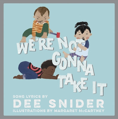 We're Not Gonna Take It: A Children's Picture Book by Snider, Dee