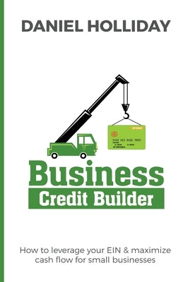 Business Credit Builder by Holliday, Daniel