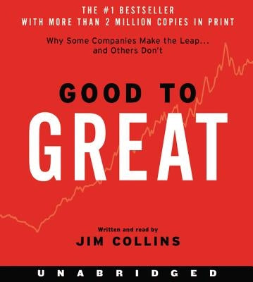 Good to Great: Why Some Companies Make the Leap...and Other's Don't by Collins, Jim