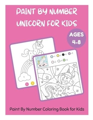 Paint By Number Unicorn for Kids Ages 4-8 - Paint By Number Coloring Book for Kids by Fletcher, David